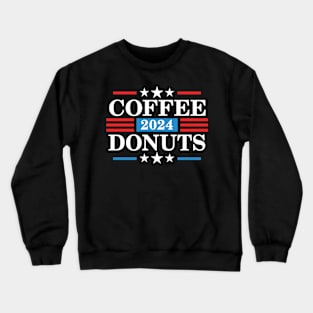 Coffee  Donuts 2024 - Funny Presidency Election Crewneck Sweatshirt